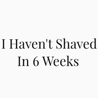 I Haven't Shaved In 6 Weeks logo